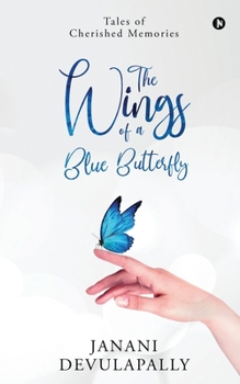 The Wings of a Blue Butterfly: Tales of Cherished Memories