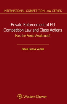 Private Enforcement of EU Competition Law and Class Actions : Has the Force Awakened?
