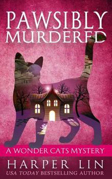 Pawsibly Murdered - Book #9 of the A Wonder Cats Mystery