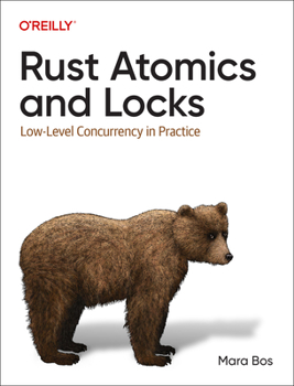 Paperback Rust Atomics and Locks: Low-Level Concurrency in Practice Book