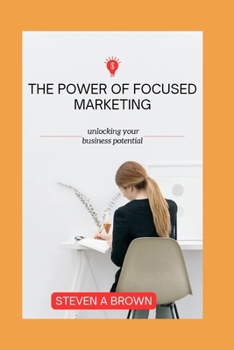 Paperback The Power of Focus marketing: Unlocking your business potential Book