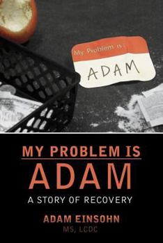Paperback My Problem is Adam - A Story of Recovery Book