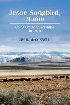 Paperback Jesse Songbird, Numu: Going Off the Reservation in 1910 Book