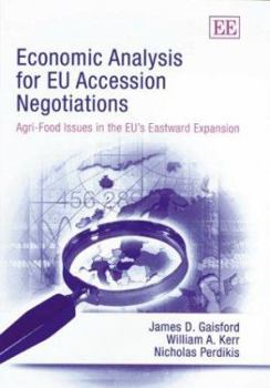 Hardcover Economic Analysis for EU Accession Negotiations: Agri-Food Issues in the Eu's Eastward Expansion Book