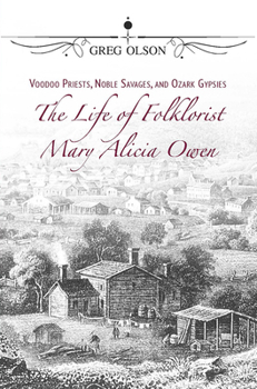 Paperback Voodoo Priests, Noble Savages, and Ozark Gypsies: The Life of Folklorist Mary Alicia Owen Book