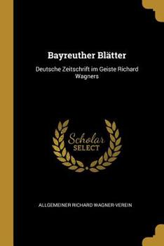 Paperback Bayreuther Blätter: Deutsche Zeitschrift im Geiste Richard Wagners Book