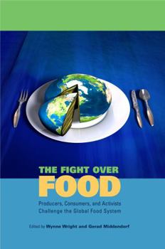 The Fight Over Food: Producers, Consumers, and Activists Challenge the Global Food System - Book  of the Rural Studies