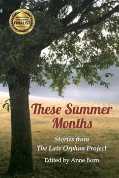 Paperback These Summer Months: Stories from The Late Orphan Project Book