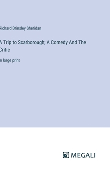 Hardcover A Trip to Scarborough; A Comedy And The Critic: in large print Book