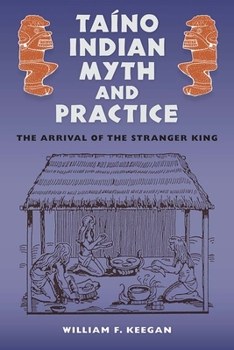 Hardcover Taíno Indian Myth and Practice: The Arrival of the Stranger King Book