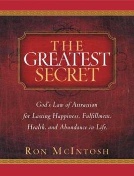 Paperback The Greatest Secret: God's Law of Attraction for Lasting Happiness, Fulfillment, Health, and Abundance in Life Book