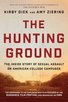 Hardcover The Hunting Ground: The Inside Story of Sexual Assault on American College Campuses Book