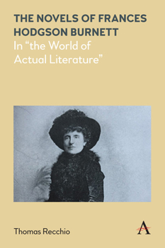 Hardcover The Novels of Frances Hodgson Burnett: In the World of Actual Literature Book