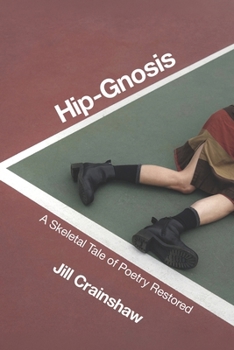 Hip-Gnosis : A Skeletal Tale of Poetry Restored