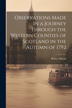 Paperback Observations Made in a Journey Through the Western Counties of Scotland in the Autumn of 1792 Book