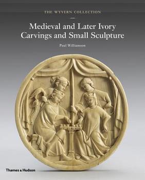 Hardcover The Wyvern Collection: Medieval and Later Ivory Carvings and Small Sculpture Book