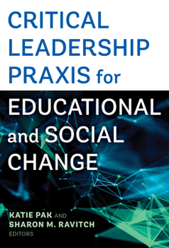 Paperback Critical Leadership PRAXIS for Educational and Social Change Book