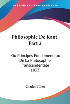 Paperback Philosophie De Kant, Part 2: Ou Principes Fondamentaux De La Philosophie Transcendentale (1833) [German] Book