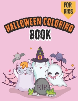 Paperback Halloween Coloring Book For Kids: Halloween Coloring Pages for Kids All Ages 4-8,8-12Toddlers, Preschoolers, Elementary School, Teens, Girls, Boys and [Large Print] Book