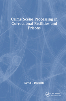 Hardcover Crime Scene Processing in Correctional Facilities and Prisons Book