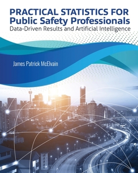 Application and Understanding of Data for Public Safety Managers
