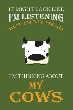 Paperback I'm Thinking About My Cows: Green Notebook 120 Blank Lined Page (6 x 9'), Original Design, College Ruled for Farmar Ranger and Cow's Lovers Book