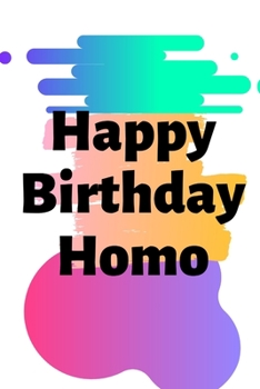 Happy Birthday Homo: Homo Birthday,Gay Boyfriend Gifts,Gay Boyfriend Birthday Gifts, Gayboy Gifts, Gay Gifts for Men, Gay Couple Gifts