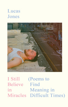 Hardcover I Still Believe in Miracles: Poems to Find Meaning in Difficult Times Book