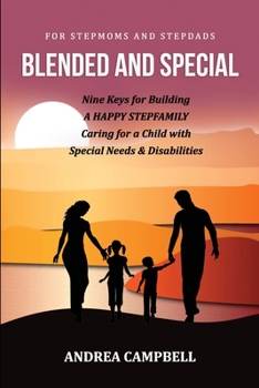 Paperback Blended and Special: Nine Keys for Building a Happy Stepfamily Caring for a Child with Special Needs and Disabilities - For Stepmoms and St Book