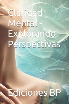 Claridad Mental - Explorando Perspectivas (Holística General en Español)