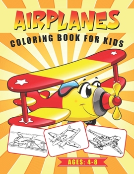 Airplanes Coloring Book for Kids Ages 4-8: Helicopters/ Jet Fighter, Airplanes Coloring Activity Book for Kids | Toddlers & Preschooler’s Gift Idea