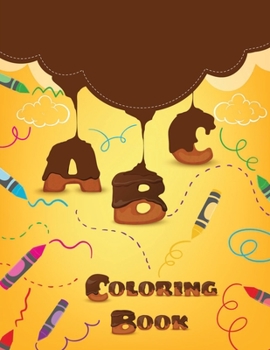 ABC Coloring Book: Alphabet coloring book for kids ages 2-4. Fun with Colors and Animals! ABC Letters Large One Sided Patterns