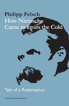 Hardcover How Nietzsche Came in from the Cold: Tale of a Redemption Book