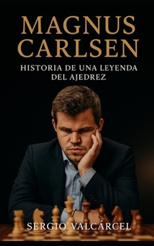 Magnus Carlsen: Historia de una leyenda del ajedrez