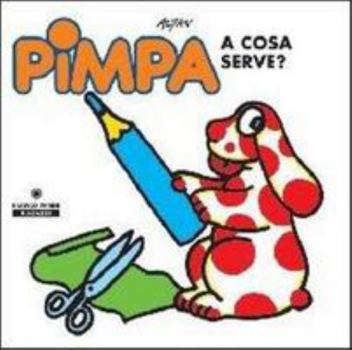 Hardcover Pimpa a Cosa Serve? [Italian] Book