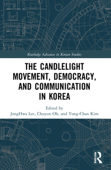 Paperback The Candlelight Movement, Democracy, and Communication in Korea Book