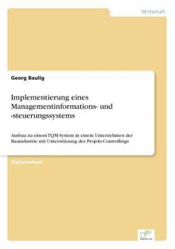 Paperback Implementierung eines Managementinformations- und -steuerungssystems: Ausbau zu einem TQM-System in einem Unternehmen der Bauindustrie mit Unterstützu [German] Book