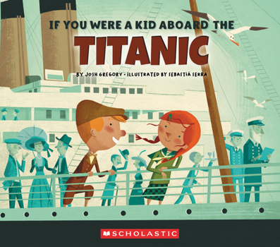 Hardcover If You Were a Kid Aboard the Titanic (If You Were a Kid) (Library Edition) Book