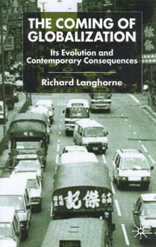 Hardcover The Coming of Globalization: Its Evolution and Contemporary Consequences Book