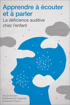 Paperback Apprendre À Écouter Et À Parler: La Déficience Auditive Chez l'Enfant [French] Book