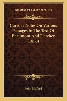 Paperback Cursory Notes On Various Passages In The Text Of Beaumont And Fletcher (1856) Book