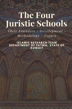 Paperback The Four Juristic Schools: Their Founders - Development - Methodology - Legacy Book