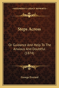 Paperback Steps Across: Or Guidance And Help To The Anxious And Doubtful (1874) Book