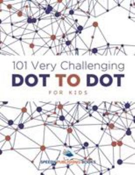Paperback 101 Very Challenging Dot to Dot for Kids Book