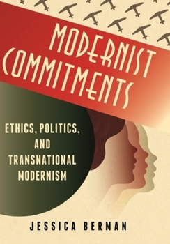 Hardcover Modernist Commitments: Ethics, Politics, and Transnational Modernism Book