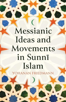 Hardcover Messianic Ideas and Movements in Sunni Islam Book