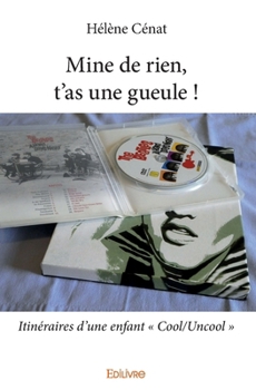 Paperback Mine de rien, t'as une gueule !: Itinéraires d'une enfant " Cool/Uncool " [French] Book
