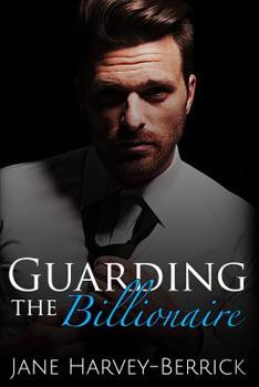 Guarding the Billionaire - Book #1 of the Justin Trainer