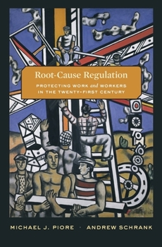 Hardcover Root-Cause Regulation: Protecting Work and Workers in the Twenty-First Century Book