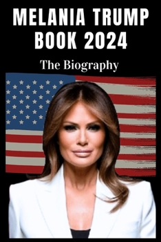 Paperback Melania Trump Book 2024: The Biography Book